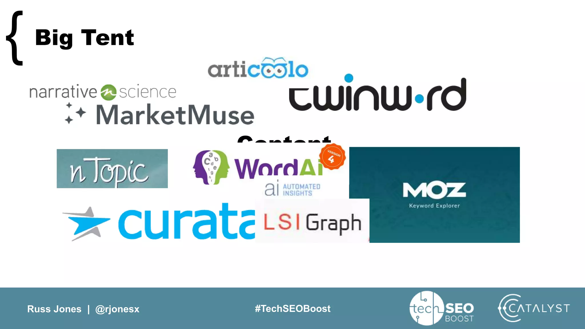 Russ Jones | @rjonesx #TechSEOBoost
Big Tent{
Content
 