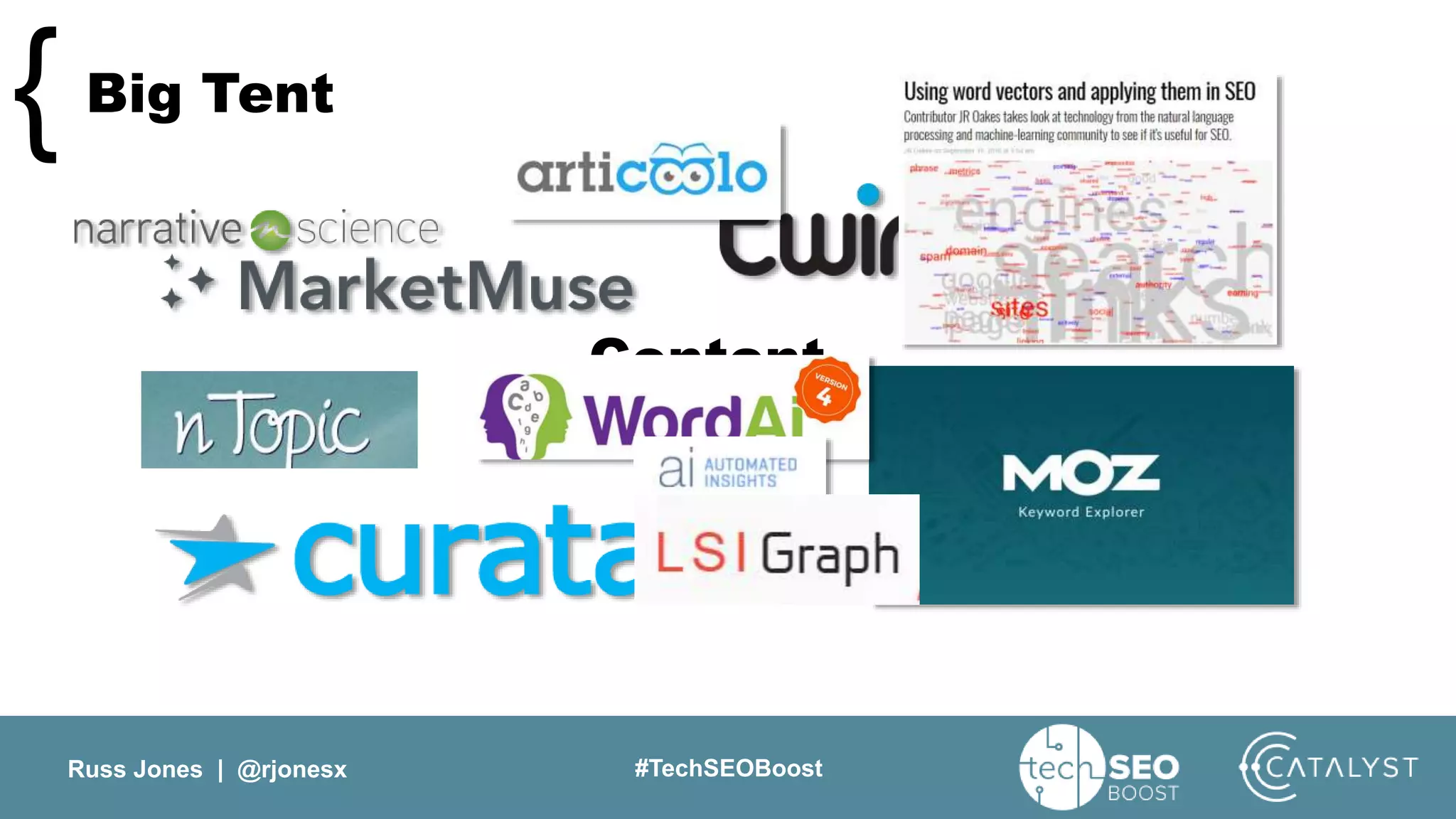 Russ Jones | @rjonesx #TechSEOBoost
Big Tent{
Content
 