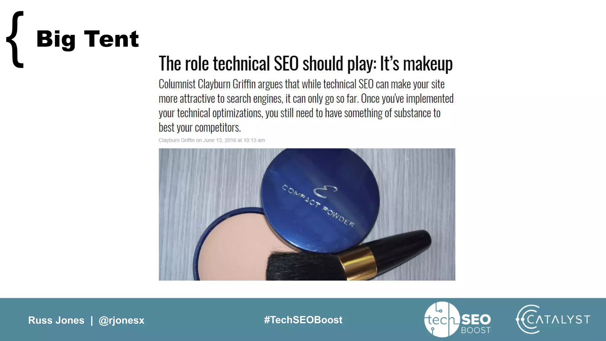 Russ Jones | @rjonesx #TechSEOBoost
Big Tent{
 