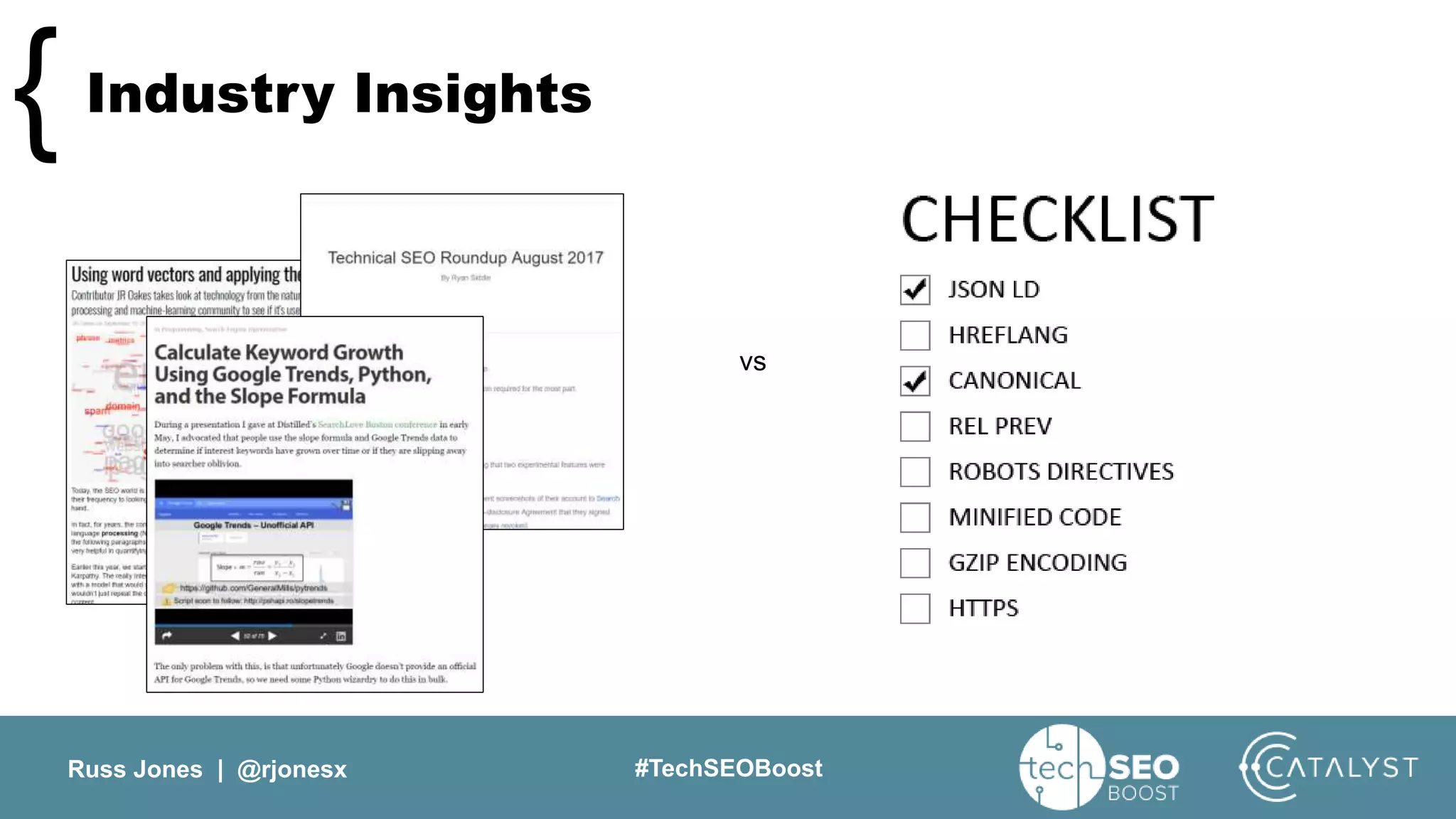 Russ Jones | @rjonesx #TechSEOBoost
Industry Insights{
vs
 