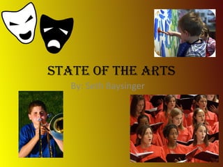 State of the Arts By: Seth Baysinger 