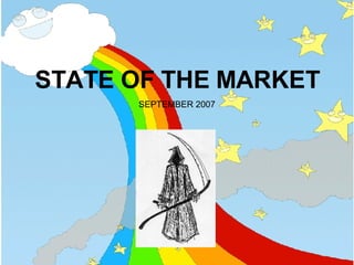STATE OF THE MARKET SEPTEMBER 2007 