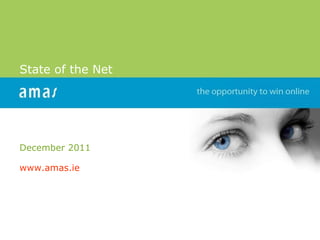State of the Net December 2011 www.amas.ie   