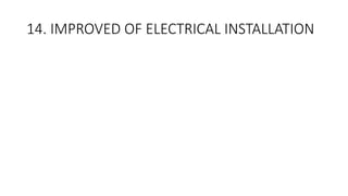 14. IMPROVED OF ELECTRICAL INSTALLATION
 