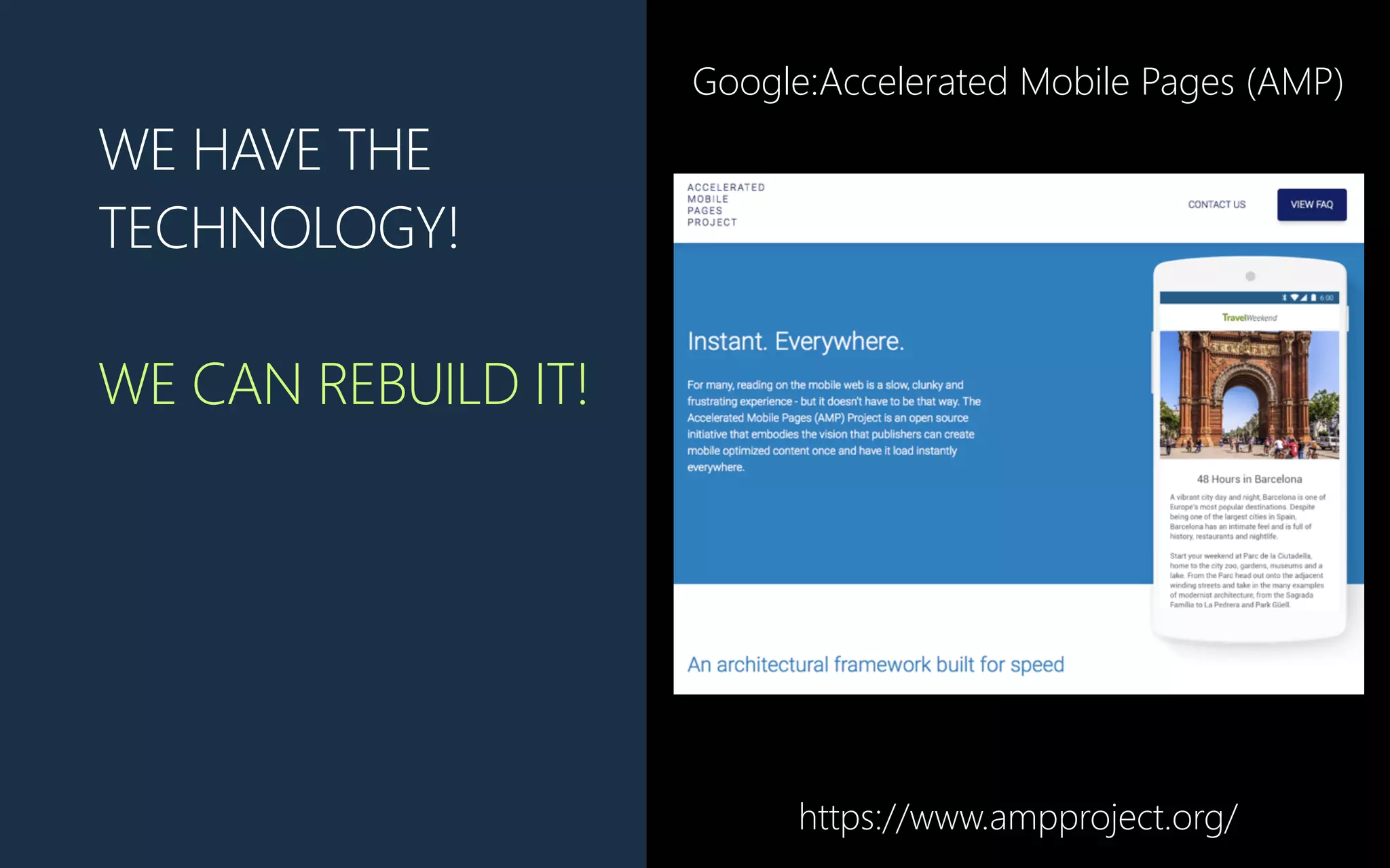 WE HAVE THE
TECHNOLOGY!
WE CAN REBUILD IT!
https://www.ampproject.org/
Google:Accelerated Mobile Pages (AMP)
 