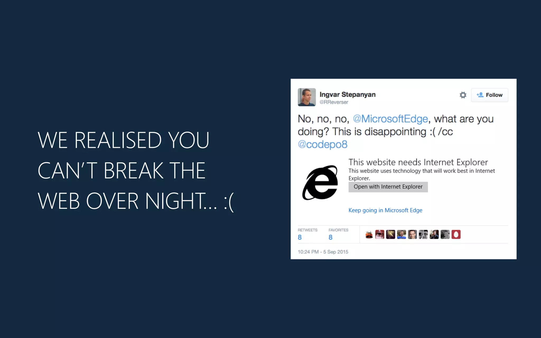 WE REALISED YOU
CAN’T BREAK THE
WEB OVER NIGHT… :(
 