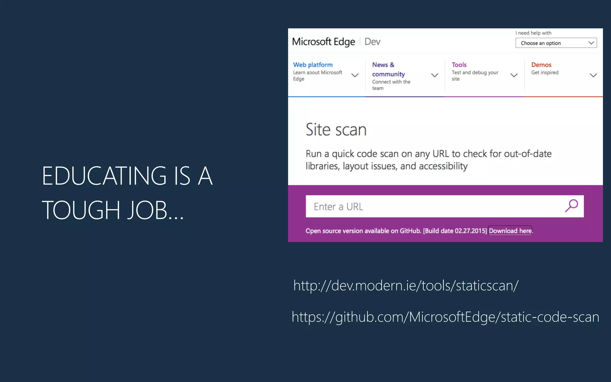 EDUCATING IS A
TOUGH JOB…
http://dev.modern.ie/tools/staticscan/
https://github.com/MicrosoftEdge/static-code-scan
 