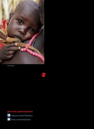 Malnutrition is the single largest threat to a young
                                    child’s life and well-being. It is an underlying cause of
                                    2.6 million child deaths each year and it leaves millions
                                    more with lifelong physical and cognitive impair-
                                    ments. More than 170 million children do not have the
                                    opportunity to reach their full potential because of poor
                                    nutrition in the earliest months of life.
                                        State of the World’s Mothers 2012 looks at the critical
                                    importance of nutrition in the first 1,000 days – from a
                                    mother’s pregnancy through her child’s second birthday.
                                    It presents an Infant and Toddler Feeding Scorecard show-
                                    ing where young children have the best nutrition, and
                                    where they have the worst. It also highlights six low-cost
                                    nutrition solutions that have the greatest potential to
                                    save lives in the first 1,000 days, and shows how millions
                                    of children could be saved if these solutions were avail-
                                    able to every mother and child who needs them.
                                        State of the World’s Mothers 2012 argues that every
                                    child deserves a healthy start in life. Investments in child
                                    nutrition are not only the right thing to do, they will
                                    also pay for themselves, by helping to lay the foundation
                                    for a healthier and more prosperous world.
                                        State of the World’s Mothers 2012 also presents the
                                    annual Mothers’ Index. Using the latest data on health,
                                    nutrition, education and political participation, the
                                    Index ranks 165 countries – in both the industrialized
                                    and developing world – to show where mothers fare best
                                    and where they face the greatest hardships.

South Sudan




                                    Save the Children
                                    54 Wilton Road
                                    Westport, CT 06880
                                    United States
                                    1 800 728 3843
                                    www.savethechildren.org

                                    Save the Children International
                                    St Vincent’s House
                                    30 Orange Street
                                    London
                                    WC2H 7HH
                                    United Kingdom
                                    +44 (0)20 3272 0300
                                    www.savethechildren.net

                                    Save the Children is the leading independent organization for
                                    children in need, with programs in 120 countries. We aim to inspire
Join the conversation
                                    breakthroughs in the way the world treats children, and to achieve
                                    immediate and lasting change in their lives by improving their
     Facebook.com/SaveTheChildren   health, education and economic opportunities. In times of acute
                                    crisis, we mobilize rapid assistance to help children recover from the
     Twitter.com/SaveTheChildren    effects of war, conflict and natural disasters.
 