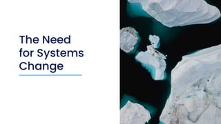 2
The Need
for Systems
Change
 