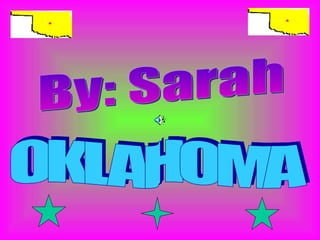 OKLAHOMA By: Sarah 