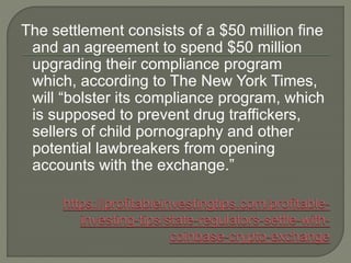 The settlement consists of a $50 million fine
and an agreement to spend $50 million
upgrading their compliance program
whi...