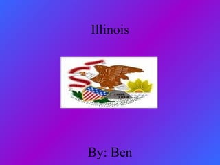 Illinois By: Ben 