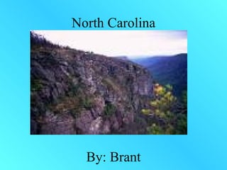 North Carolina By: Brant 