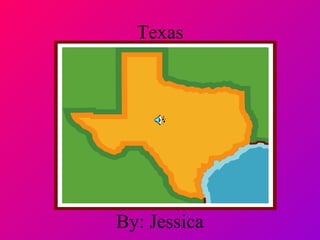 Texas By: Jessica 