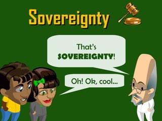 Sovereignty That’s  SOVEREIGNTY ! Oh! Ok, cool… 