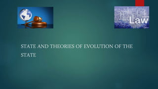 STATE AND THEORIES OF EVOLUTION OF THE
STATE
 