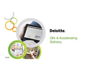 Qlik & Accelerating
Delivery
 