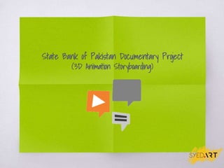 State Bank of Pakistan Documentary Project
(3D Animation Storyboarding)
 