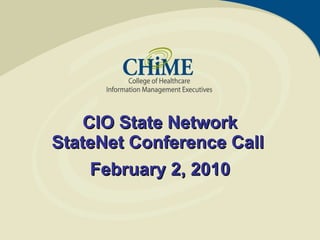 1
February 2, 2010February 2, 2010
CIO State NetworkCIO State Network
StateNet Conference CallStateNet Conference Call
 