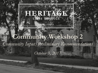 Community Workshop 2
Community Input/Preliminary Recommendations
October 3, 2017
 