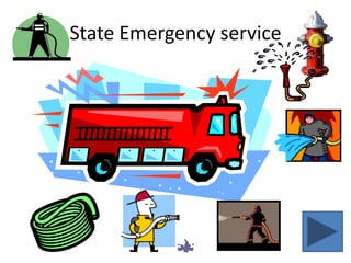 State Emergency service

 