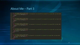 24
About Me – Part 3
 