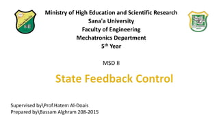 Ministry of High Education and Scientific Research
Sana'a University
Faculty of Engineering
Mechatronics Department
5th Year
MSD II
Supervised byProf.Hatem Al-Doais
Prepared byBassam Alghram 208-2015
 