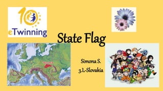 State Flag
Simona S.
3.L-Slovakia
 