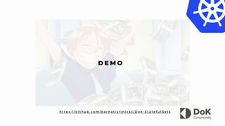 D E M O
h t t p s : / / g i t h u b . c o m / k a r n a t i s r i n i v a s / D o k - S t a t e f u l S e t s
 