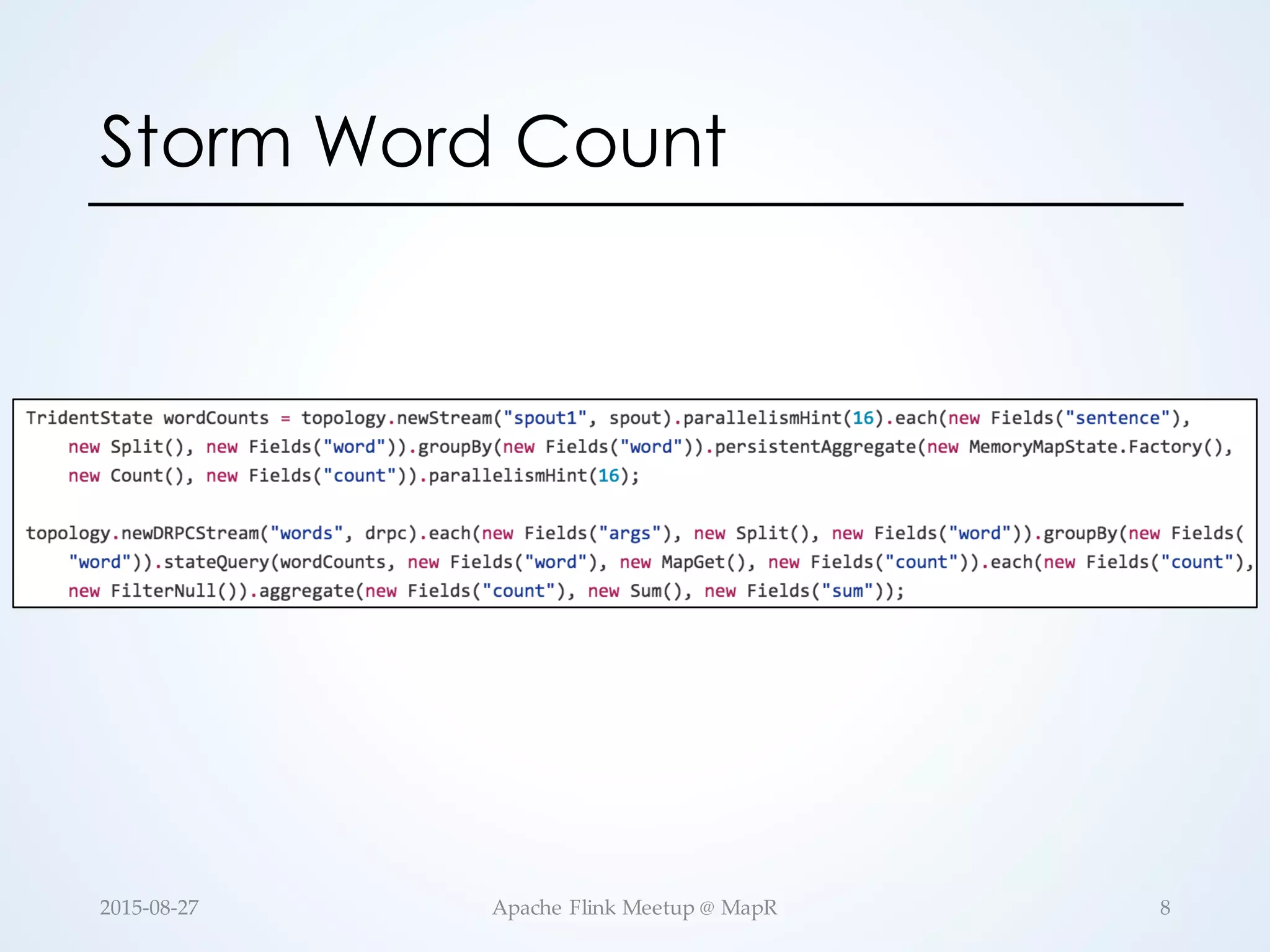 Storm Word Count 8Apache  Flink  Meetup  @  MapR2015-­‐‑08-­‐‑27 