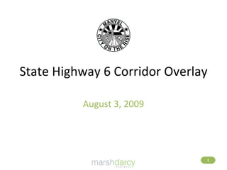 State Highway 6 Corridor Overlay August 3, 2009 