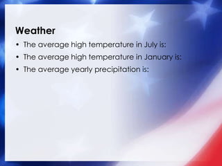 Weather<br />The average high temperature in July is:<br />The average high temperature in January is:<br />The average ye...