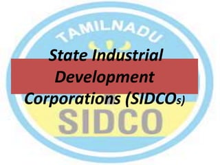 State Industrial
Development
Corporations (SIDCOs)
 