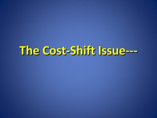 The Cost-Shift Issue---

 