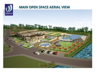 MAIN OPEN SPACE AERIAL VIEWMAIN OPEN SPACE AERIAL VIEW
 