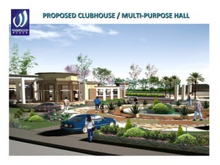 PROPOSED CLUBHOUSE / MULTI-PURPOSE HALLPROPOSED CLUBHOUSE / MULTI-PURPOSE HALL
 