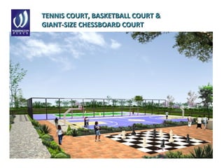 TENNIS COURT, BASKETBALL COURT &TENNIS COURT, BASKETBALL COURT &
GIANT-SIZE CHESSBOARD COURTGIANT-SIZE CHESSBOARD COURT
 