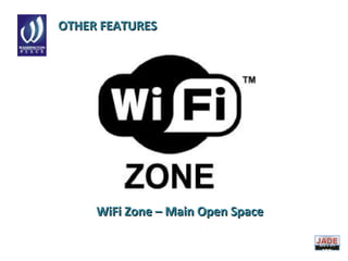 OTHER FEATURESOTHER FEATURES
WiFi Zone – Main Open SpaceWiFi Zone – Main Open Space
DIVIS
ION
 