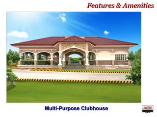 Features & AmenitiesFeatures & Amenities
Multi-Purpose ClubhouseMulti-Purpose Clubhouse DIVIS
ION
 