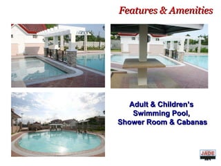 Features & AmenitiesFeatures & Amenities
Adult & Children’sAdult & Children’s
Swimming Pool,Swimming Pool,
Shower Room & CabanasShower Room & Cabanas
DIVIS
ION
 