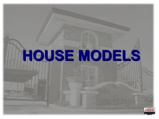 DIVIS
ION
HOUSE MODELSHOUSE MODELS
 