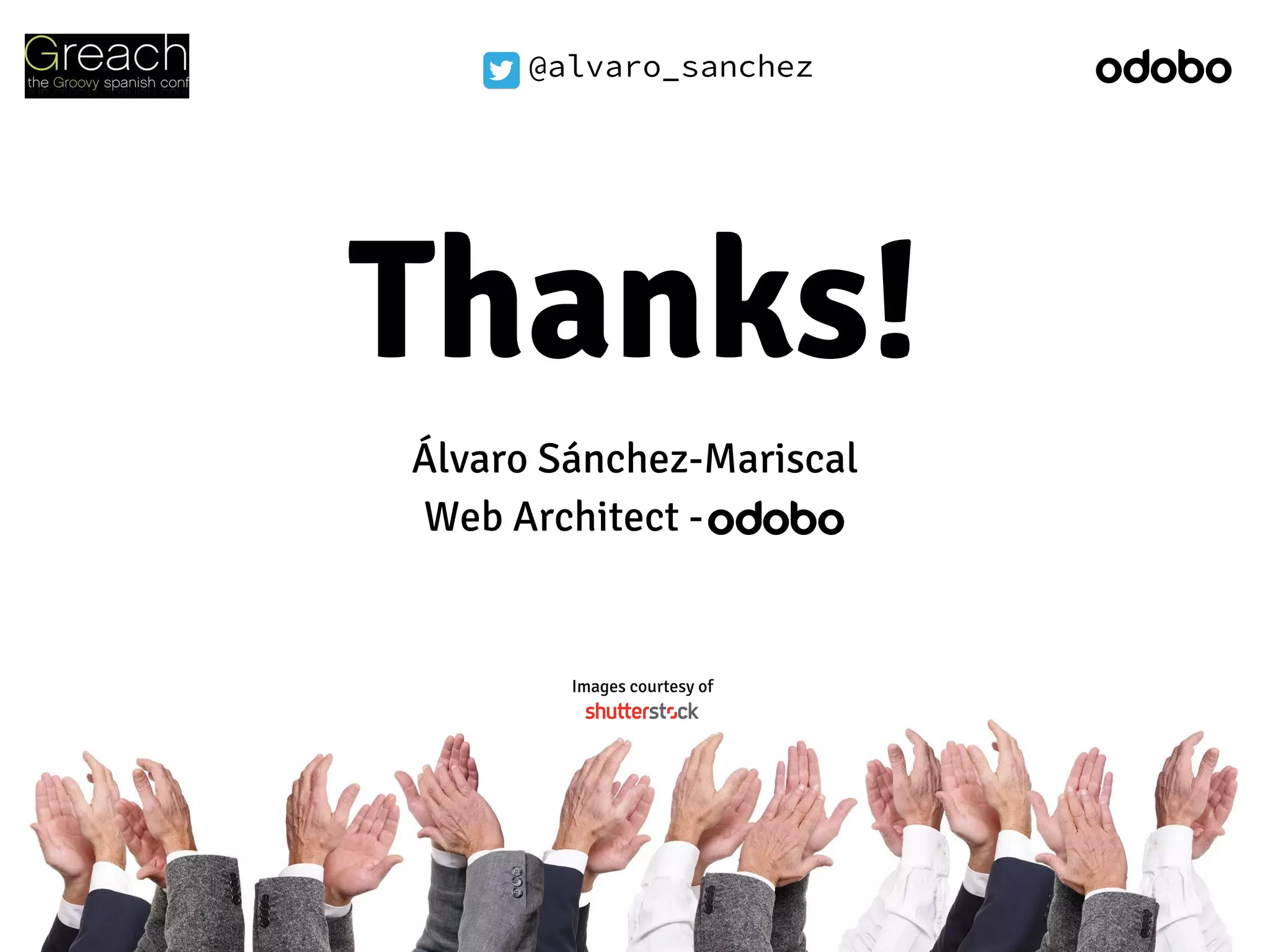 @alvaro_sanchez
Álvaro Sánchez-Mariscal
Web Architect -
@alvaro_sanchez
Images courtesy of
Thanks!
 