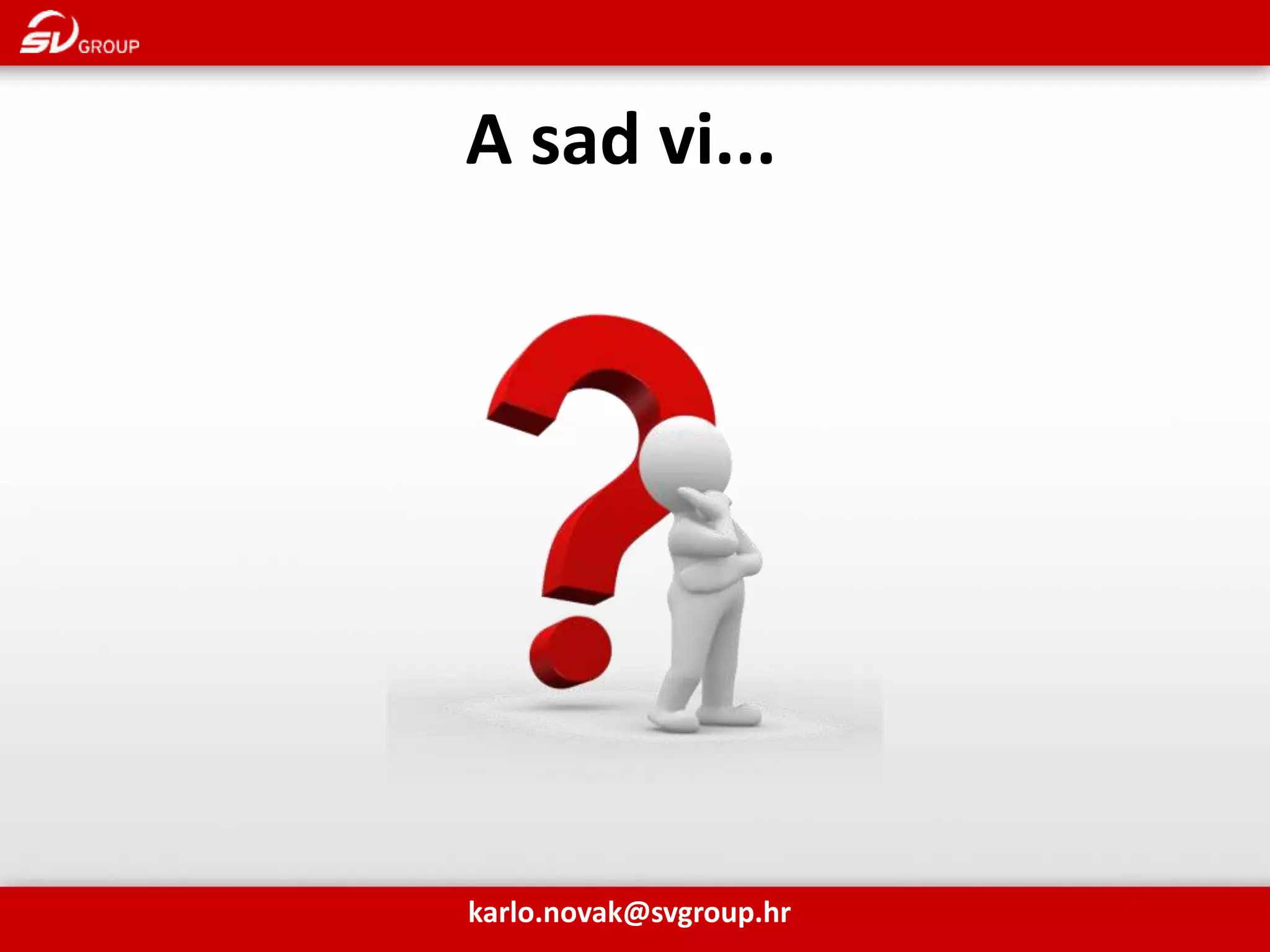 A sad vi... karlo.novak@svgroup.hr 