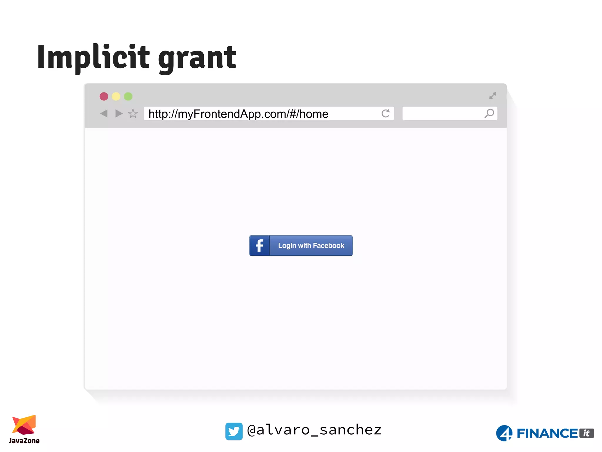 @alvaro_sanchez Implicit grant http://myFrontendApp.com/#/home 