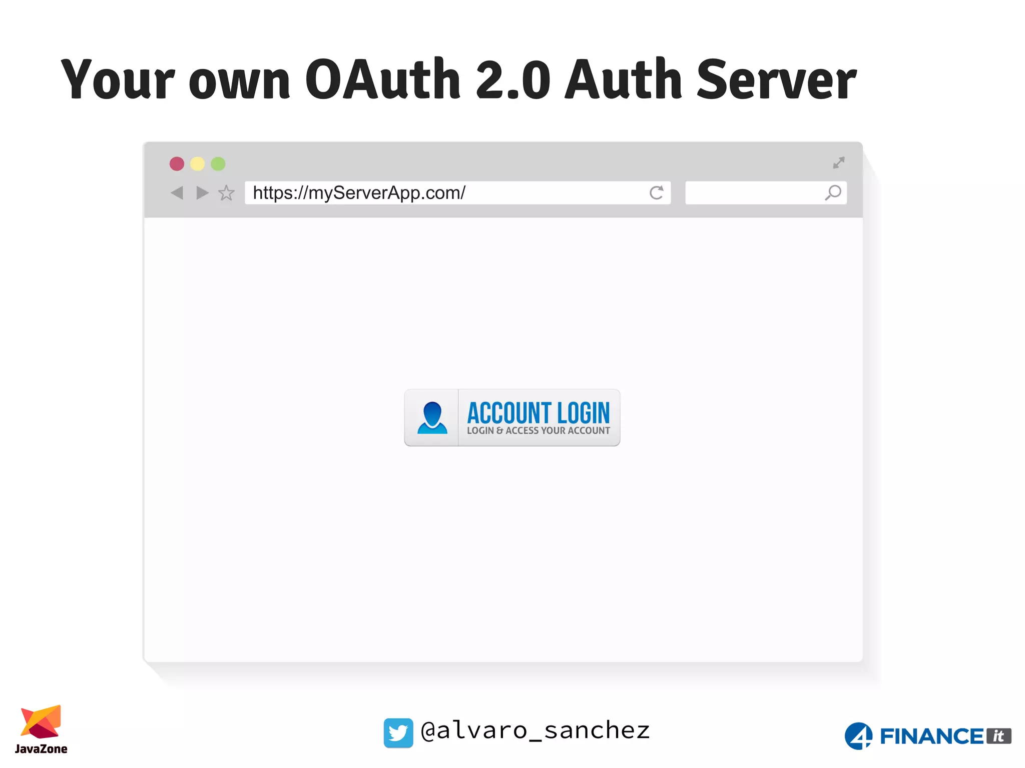 @alvaro_sanchez Your own OAuth 2.0 Auth Server https://myServerApp.com/ 