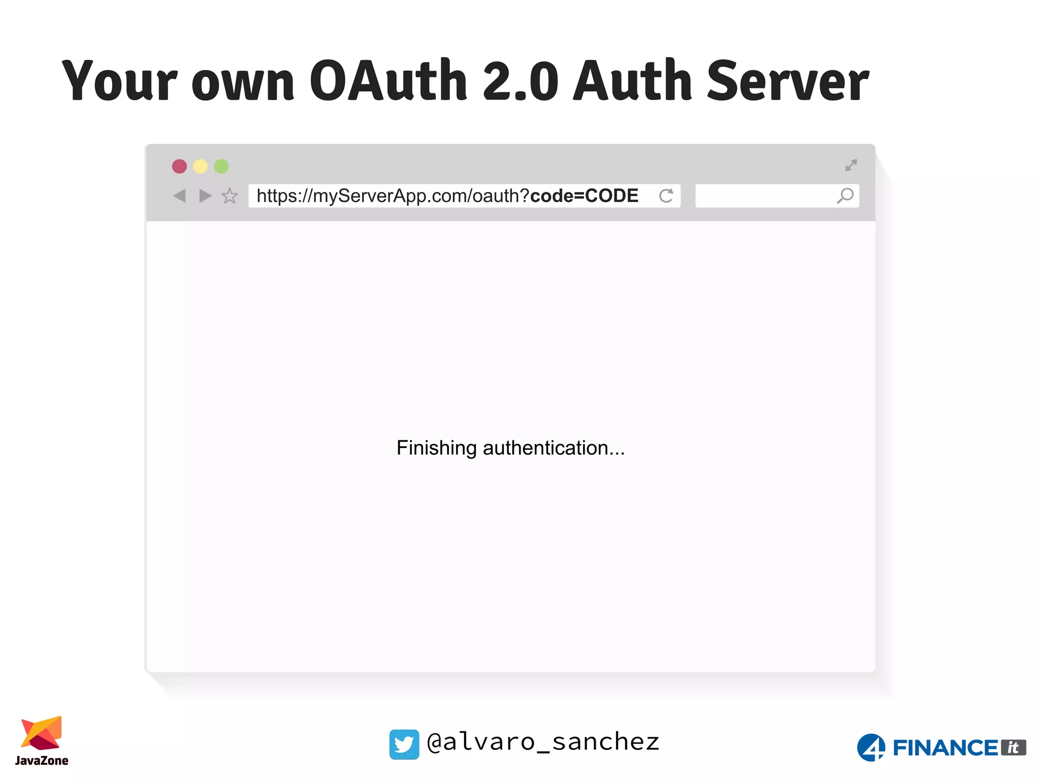 @alvaro_sanchez Your own OAuth 2.0 Auth Server https://myServerApp.com/oauth?code=CODE Finishing authentication... 