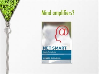 Mind ampliﬁers?
 
