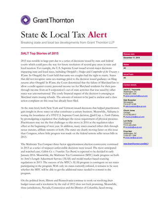.
State & Local Tax Alert
Breaking state and local tax developments from Grant Thornton LLP
________________________________________________________
SALT Top Stories of 2015
2015 was notable in large part due to a series of decisions issued by state and federal
courts which could pave the way for future resolution of several gray areas in state and
local taxation. For example, the U.S. Supreme Court issued several major decisions
impacting state and local taxes, including Obergefell v. Hodges and Comptroller of the Treasury v.
Wynne. In Obergefell, the Court held that same-sex couples had the right to marry. States
that did not recognize same-sex marriage prior to the decision issued guidance on filing
returns after Obergefell. In Wynne, the Court determined that the failure of Maryland law to
allow a credit against county personal income tax for Maryland residents for their pass-
through income from an S corporation’s out-of-state activities that was taxed by other
states was unconstitutional. The costly financial impact of the decision is emerging as
Maryland starts issuing refunds. The amount of interest to be paid is unclear and a class
action complaint on this issue has already been filed.
At the state level, both New York and Vermont issued decisions that helped practitioners
gain insight in those states on what constitutes a unitary business. Meanwhile, Alabama is
testing the boundaries of a 1992 U.S. Supreme Court decision, Quill Corp. v. North Dakota,
by promulgating a regulation that challenges the nexus requirement of physical presence.
Practitioners may see the first challenges to this move in 2016 as the regulation takes
effect at the beginning of next year. In addition, many states enacted either click-through
nexus statutes, affiliate statutes or both. The states are clearly moving faster on this issue
than Congress, where little progress was made on the federal remote seller nexus bills in
2015.
The Multistate Tax Compact three-factor apportionment election controversy continued
in 2015 as a series of taxpayer-unfavorable decisions were issued. The most anticipated
and watched case, Gillette Co. v. Franchise Tax Board, is expected to be decided in early
January 2016. Meanwhile, the Multistate Tax Commission (MTC) made progress on both
its Arm’s-Length Adjustment Service (ALAS) and model market-based sourcing
regulations in 2015. The success of the MTC’s ALAS program is contingent on ten states
participating in the program. With only six states currently enlisted, it remains to be seen
whether the MTC will be able to get the additional states needed to commit to the
program.
On the political front, Illinois and Pennsylvania continue to work on resolving their
budget issues and a resolution by the end of 2015 does not look promising. Meanwhile,
three jurisdictions, Nevada, Connecticut and the District of Columbia, faced strong
Release date
December 17, 2015
States
All
Issue/Topic
All
Contact details
Jamie C. Yesnowitz
Washington, DC
T 202.521.1504
E jamie.yesnowitz@us.gt.com
Dale Busacker
Minneapolis
T 612.677.5185
E dale.busacker@us.gt.com
Chuck Jones
Chicago
T 312.602.8517
E chuck.jones@us.gt.com
Lori Stolly
Cincinnati
T 513.345.4540
E lori.stolly@us.gt.com
Priya Nair
Washington, DC
T 202.521.1546
E priya.nair@us.gt.com
www.GrantThornton.com/SALT
 