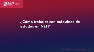 ¿Cómo trabajar con máquinas de
estados en.NET?
 