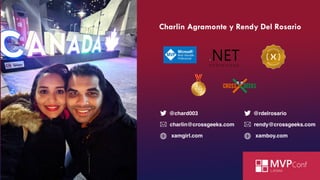 Charlin Agramonte y Rendy Del Rosario
charlin@crossgeeks.com
@chard003
xamgirl.com
rendy@crossgeeks.com
@rdelrosario
xamboy.com
 